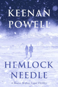 Keenan Powell — Hemlock Needle: A Maeve Malloy Legal Thriller