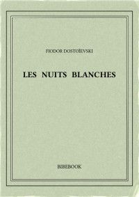 Fiodor Dostoïevski — Les nuits blanches