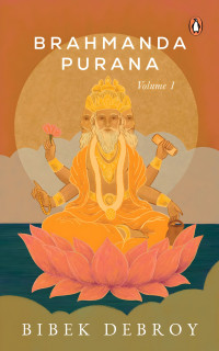 Bibek Debroy (trans.) — Brahmanda Purana - Vol. 1