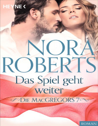 Nora Roberts — Die MacGregors 7 Spiel weiter