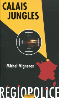 Michel Vigneron [Vigneron, Michel] — Calais jungles