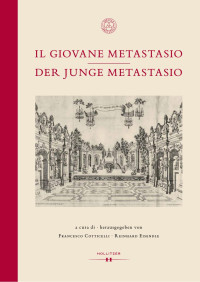 Francesco Cotticelli, Reinhard Eisendle (Hg. | a cura di) — Il giovane Metastasio | Der junge Metastasio