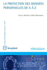 Alain Bensoussan; — La protection des donnes personnelles de A Z