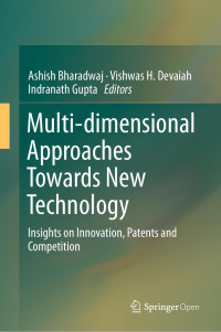 Ashish Bharadwaj & Vishwas H. Devaiah & Indranath Gupta — Multi-dimensional Approaches Towards New Technology