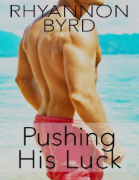 Rhyannon Byrd — Pushing His Luck (Surf, Sun & Sex Book 3)