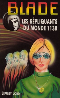 Jeffrey Lord — The replicants of world 1138