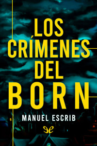 Manuel Escrib — Los crímenes del Born