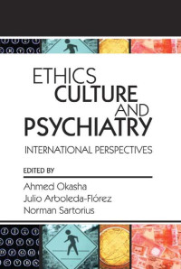 ʻUkāshah, Aḥmad., Arboleda-Flórez, J., Sartorius, N. — Ethics, Culture, and Psychiatry