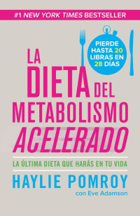 Pomroy, Haylie — La dieta de metabolismo acvelerado: Come mas, pierde mas (Vintage Espanol) (Spanish Edition)