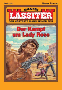 Jack Slade — Lassiter - Folge 2129: Der Kampf um Lady Rose (German Edition)