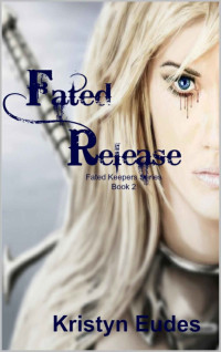 Kristyn Eudes — Fated Release (Fated Keepers Series Book 2)
