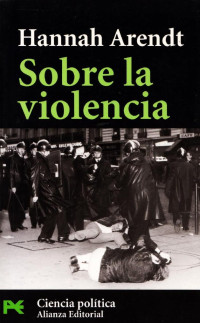 Hannah Arendt — Sobre la violencia