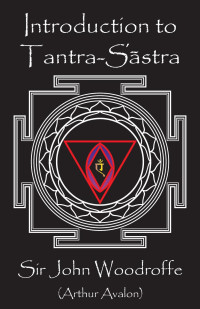 John Woodroffe — Introduction of Tantra Sastra