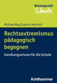 Michael May & Gudrun Heinrich — Rechtsextremismus pädagogisch begegnen