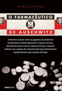 Patricia Posner — O farmacêutico de Auschwitz