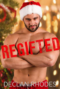 Declan Rhodes — Regifted: A Muscle Man and Nerd Holiday Romance