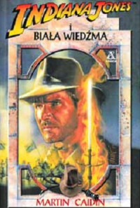 Martin Caidin — Indiana Jones i Biała Wiedźma