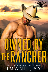 Imani Jay — OWNED BY THE RANCHER: (Silver Creek Ranch Book 2)