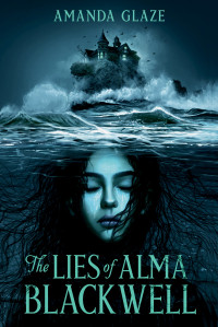 Amanda Glaze — The Lies of Alma Blackwell