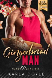 Karla Doyle — Gingerbread Man: A Man of the Month Club Novella: A small town, grumpy and sunshine, age gap romance