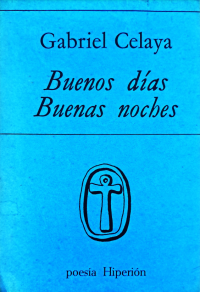 Gabriel Celaya — Buenos días, buenas noches