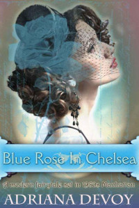 Devoy, Adriana — Blue Rose In Chelsea