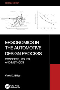 Vivek D. Bhise — Ergonomics in the Automotive Design Process: Concepts, Issues and Methods, second edition