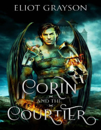 Eliot Grayson — Corin and the Courtier (Beautiful Beasts Book 2)