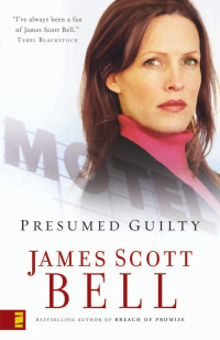 Bell, James Scott. — Presumed Guilty