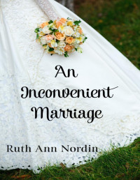 Ruth Ann Nordin — An Inconvenient Marriage