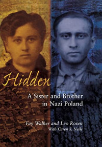 Walker, Fay, Neile, Caren S., Rosen, Leo — Hidden: A Sister and Brother in Nazi Poland