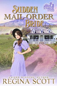 Regina Scott — 1 - Sudden Mail-Order Bride: Frontier Brides