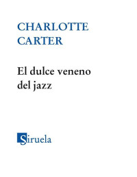 Charlotte Carter — El dulce veneno del jazz (Nuevos Tiempos) (Spanish Edition)