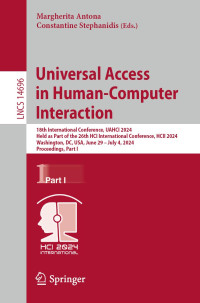Margherita Antona, Constantine Stephanidis — Universal Access in Human-Computer Interaction 18th International Conference, UAHCI 2024 Held as Part of the 26th HCI International Conference, HCII 2024 Washington, DC, USA, June 29 – July 4, 2024 Proceedings, Part I