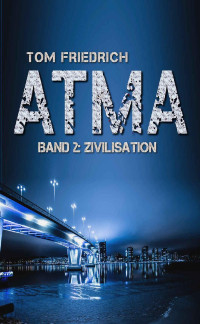 Friedrich, Tom — Atma 2 - Zivilisation