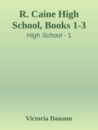 Victoria Danann — R. Caine High School, Books 1-3