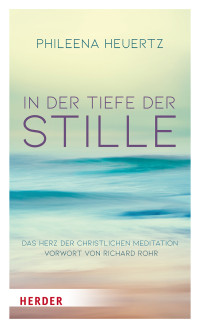 Phileena Heuertz; — In der Tiefe der Stille