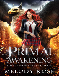 Melody Rose — Primal Awakening: A Prime Shifter Academy Romance