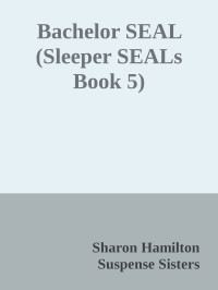 Sharon Hamilton & Suspense Sisters — Bachelor SEAL (Sleeper SEALs Book 5)