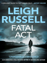 Leigh Russell — Geraldine Steel 06-Fatal Act