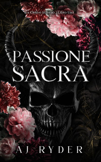 Ryder, AJ — Passione Sacra (Italian Edition)