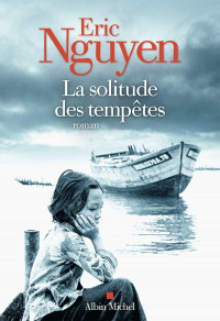 Eric Nguyen — La solitude des tempêtes (Terres d'Amérique)