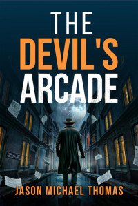 Jason Michael Thomas — The Devil's Arcade