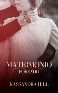 Kassandra Hill — Matrimonio forzado por el villano (Spanish Edition)