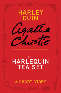 Agatha Christie [Christie, Agatha] — The Harlequin Tea Set