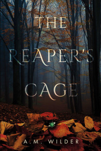 A. M. Wilder — The Reaper's Cage