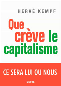Hervé Kempf — Que crève le capitalisme