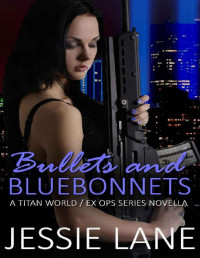 Jessie Lane [Lane, Jessie] — Bullets and Bluebonnets (Titan World Book 3)