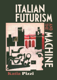 Katia Pizzi — Italian futurism and the machine