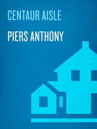 Anthony, Piers.; — Centaur Aisle